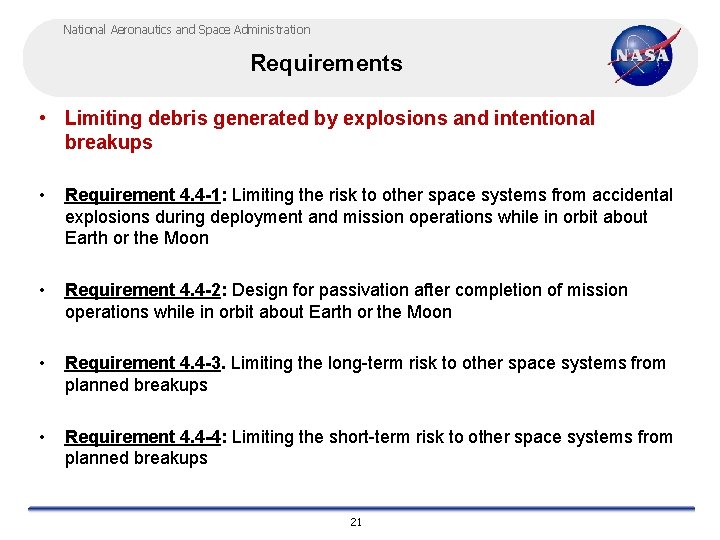National Aeronautics and Space Administration Requirements • Limiting debris generated by explosions and intentional