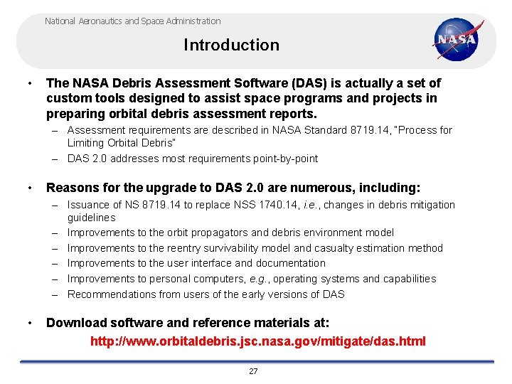 National Aeronautics and Space Administration Introduction • The NASA Debris Assessment Software (DAS) is