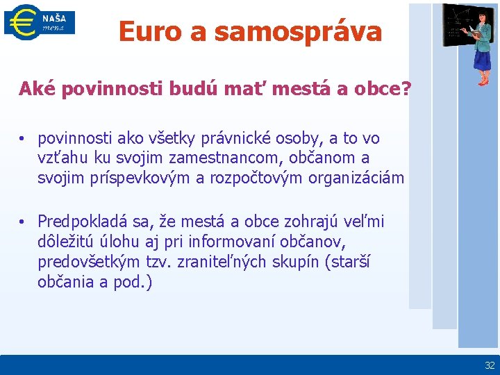 Euro a samospráva Aké povinnosti budú mať mestá a obce? • povinnosti ako všetky