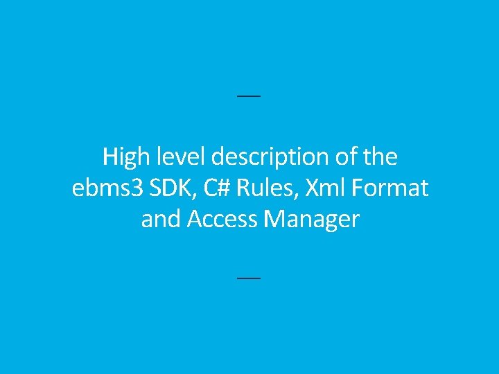High level description of the ebms 3 SDK, C# Rules, Xml Format and Access