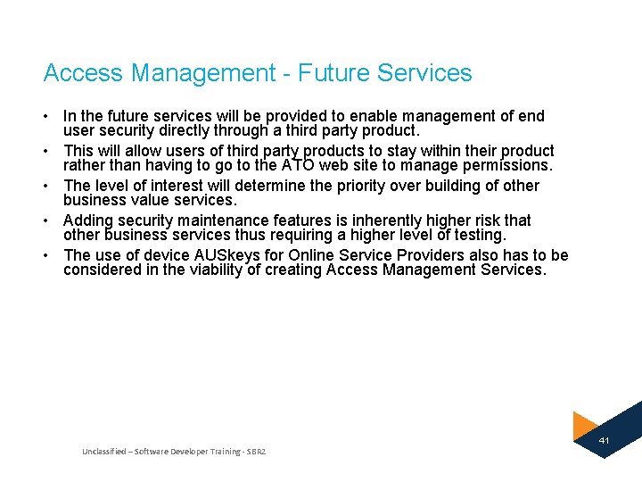 Access Management - Future Services • In the future services will be provided to