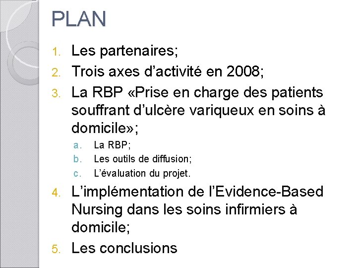 PLAN Les partenaires; 2. Trois axes d’activité en 2008; 3. La RBP «Prise en