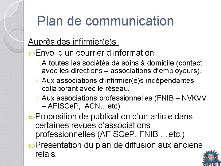 Plan de communication Auprès des infirmier(e)s : Envoi d’un courrier d’information ◦ A toutes