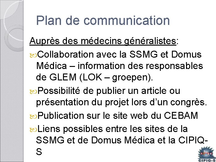 Plan de communication Auprès des médecins généralistes: Collaboration avec la SSMG et Domus Médica