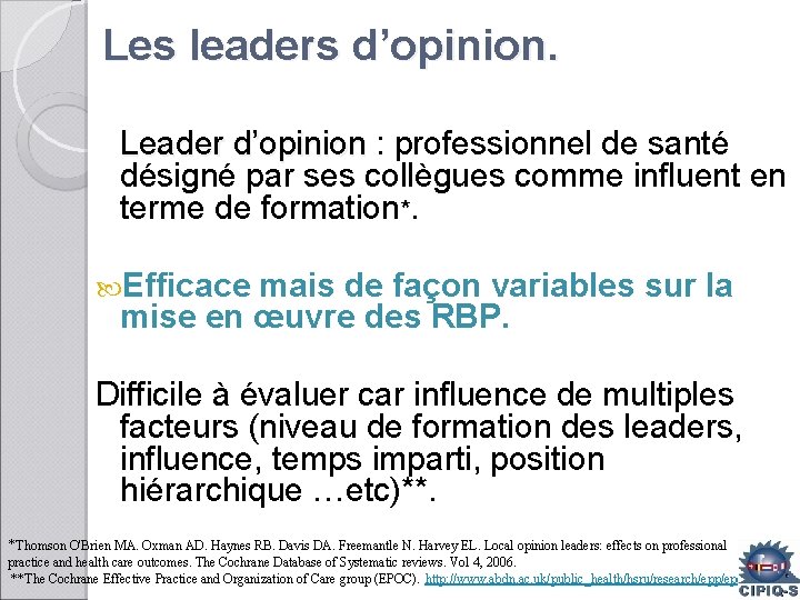 Les leaders d’opinion. Leader d’opinion : professionnel de santé Leader d’opinion désigné par ses