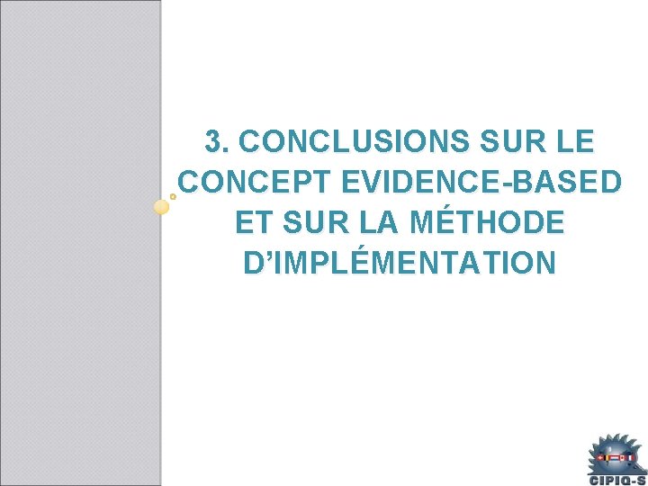 3. CONCLUSIONS SUR LE CONCEPT EVIDENCE-BASED ET SUR LA MÉTHODE D’IMPLÉMENTATION 