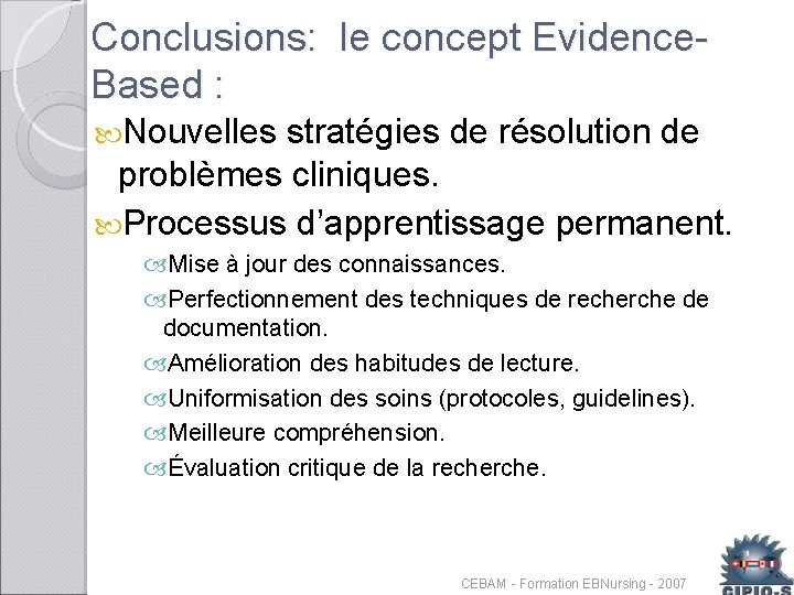 Conclusions: le concept Evidence. Based : Nouvelles stratégies de résolution de problèmes cliniques. Processus