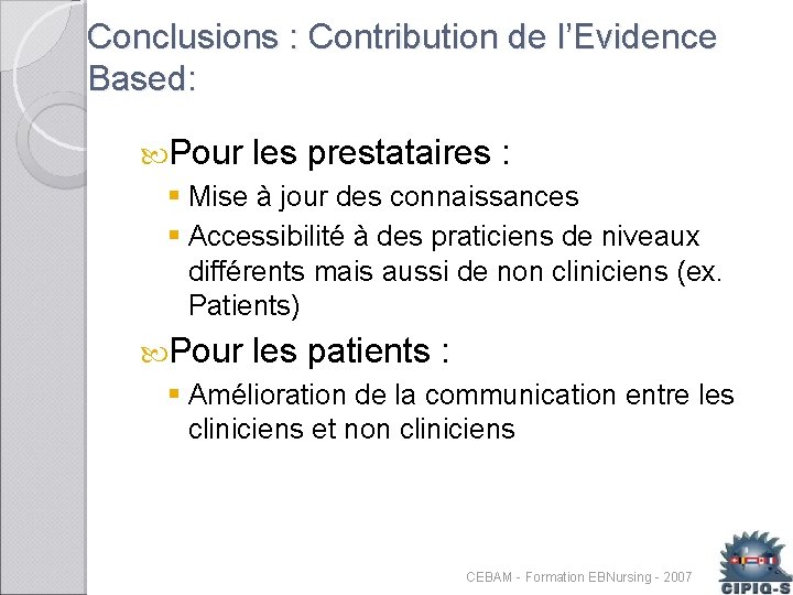 Conclusions : Contribution de l’Evidence Based: Pour les prestataires : § Mise à jour