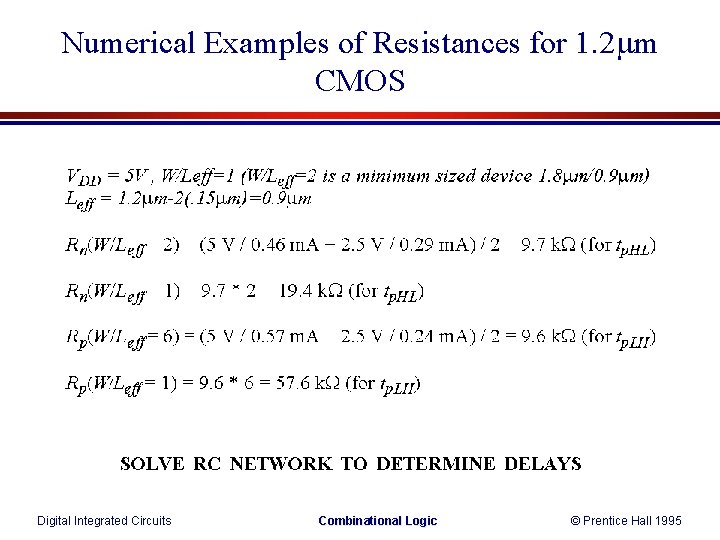 Numerical Examples of Resistances for 1. 2 mm CMOS Digital Integrated Circuits Combinational Logic Numerical Examples of Resistances for 1. 2 mm CMOS Digital Integrated Circuits Combinational Logic