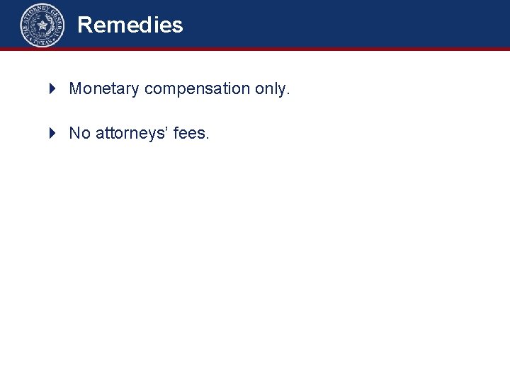 Remedies 4 Monetary compensation only. 4 No attorneys’ fees. 