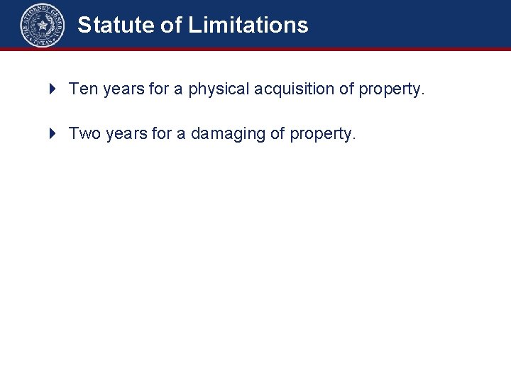 Statute of Limitations 4 Ten years for a physical acquisition of property. 4 Two