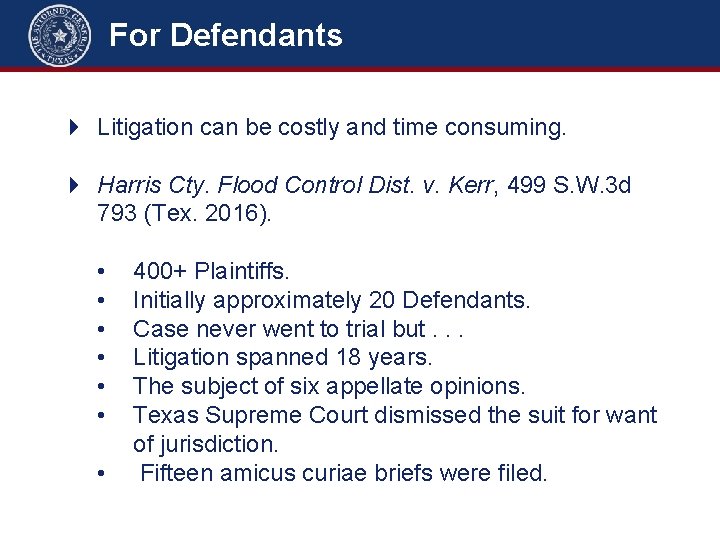 For Defendants 4 Litigation can be costly and time consuming. 4 Harris Cty. Flood
