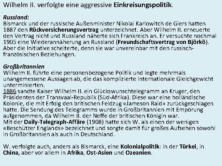 Wilhelm II. verfolgte eine aggressive Einkreisungspolitik. Russland: Bismarck und der russische Außenminister Nikolai Karlowitch