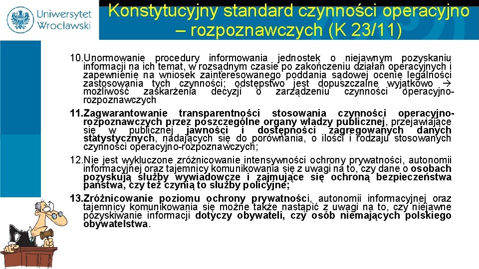 Konstytucyjny standard czynności operacyjno – rozpoznawczych (K 23/11) 10. Unormowanie procedury informowania jednostek o