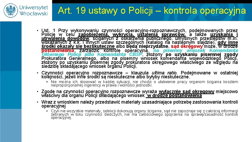 Art. 19 ustawy o Policji – kontrola operacyjna • Ust. 1 Przy wykonywaniu czynności