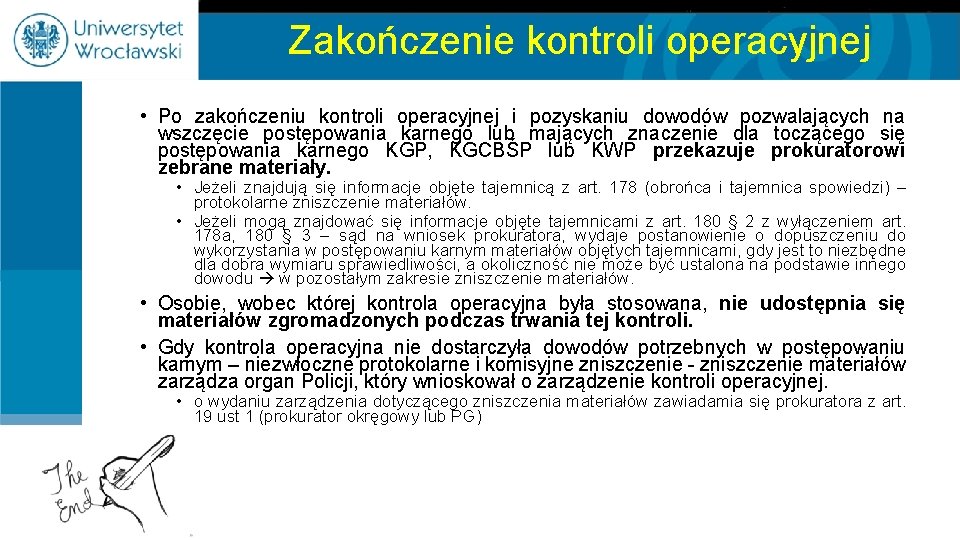 Zakończenie kontroli operacyjnej • Po zakończeniu kontroli operacyjnej i pozyskaniu dowodów pozwalających na wszczęcie