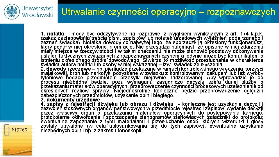 Utrwalanie czynności operacyjno – rozpoznawczych 1. notatki – mogą być odczytywane na rozprawie, z