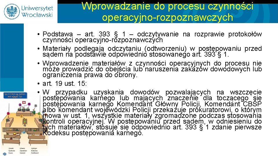 Wprowadzanie do procesu czynności operacyjno-rozpoznawczych • Podstawa – art. 393 § 1 – odczytywanie