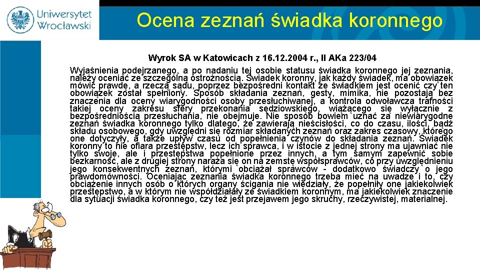 Ocena zeznań świadka koronnego Wyrok SA w Katowicach z 16. 12. 2004 r. ,