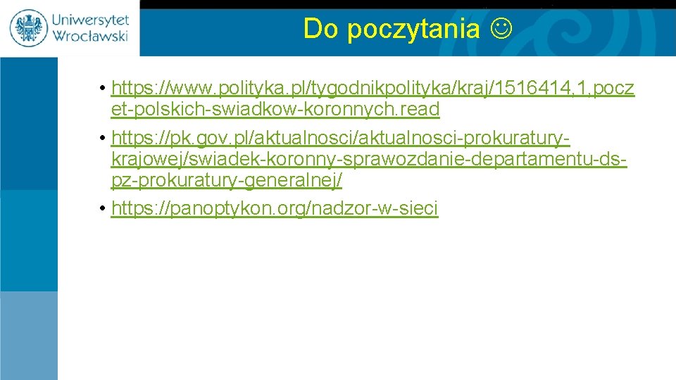 Do poczytania • https: //www. polityka. pl/tygodnikpolityka/kraj/1516414, 1, pocz et-polskich-swiadkow-koronnych. read • https: //pk.