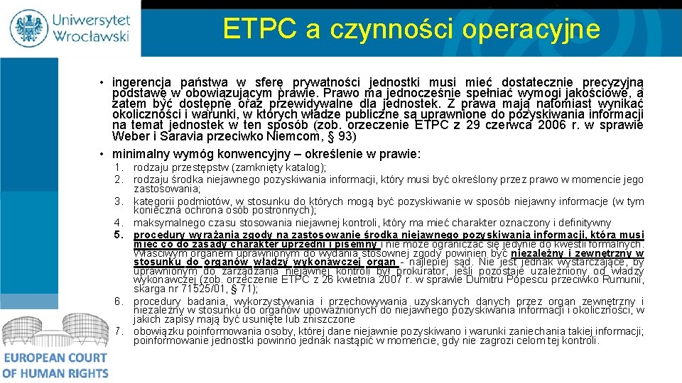 ETPC a czynności operacyjne • ingerencja państwa w sferę prywatności jednostki musi mieć dostatecznie