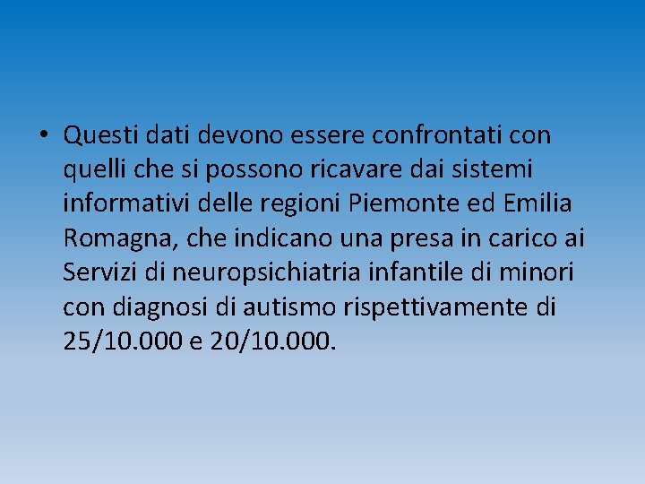  • Questi dati devono essere confrontati con quelli che si possono ricavare dai