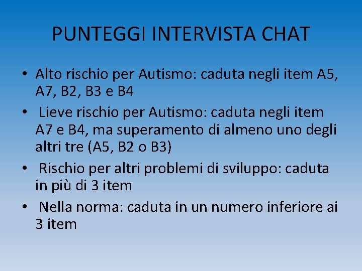 PUNTEGGI INTERVISTA CHAT • Alto rischio per Autismo: caduta negli item A 5, A