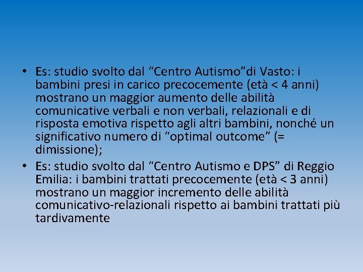  • Es: studio svolto dal “Centro Autismo”di Vasto: i bambini presi in carico