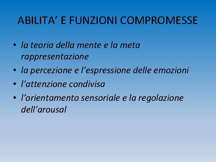 ABILITA’ E FUNZIONI COMPROMESSE • la teoria della mente e la meta rappresentazione •