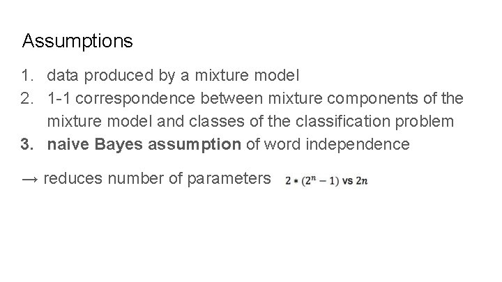 Assumptions 1. data produced by a mixture model 2. 1 -1 correspondence between mixture