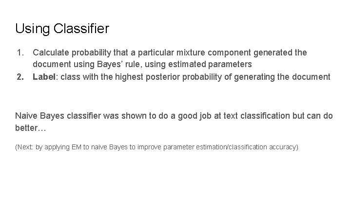 Using Classifier 1. Calculate probability that a particular mixture component generated the document using