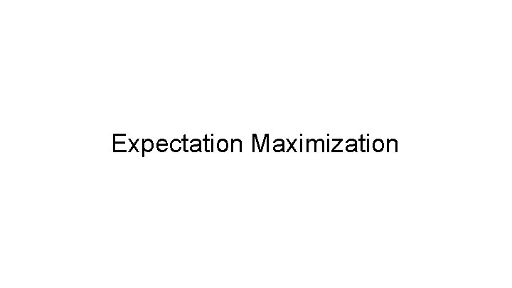 Expectation Maximization 