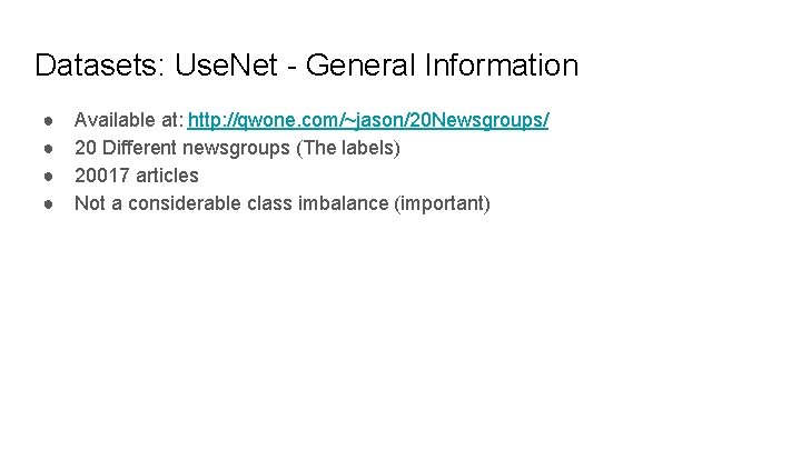 Datasets: Use. Net - General Information ● ● Available at: http: //qwone. com/~jason/20 Newsgroups/