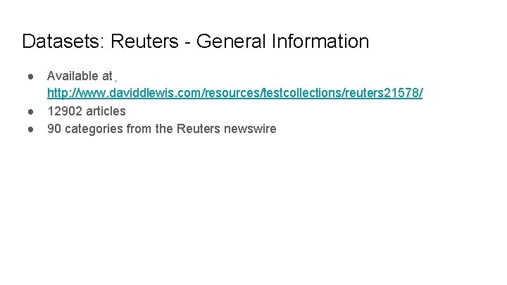 Datasets: Reuters - General Information ● Available at http: //www. daviddlewis. com/resources/testcollections/reuters 21578/ ●