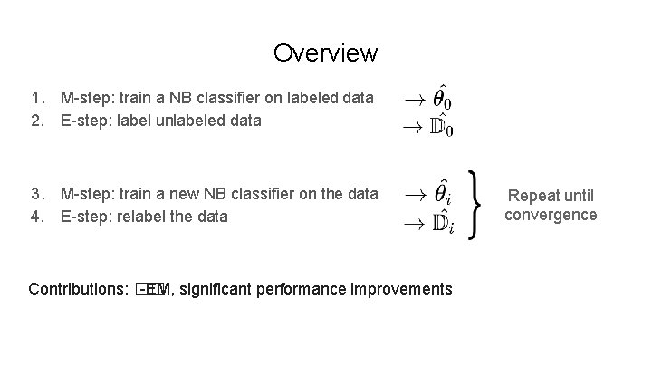 Overview 1. M-step: train a NB classifier on labeled data 2. E-step: label unlabeled