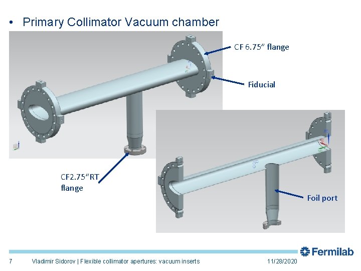  • Primary Collimator Vacuum chamber CF 6. 75” flange Fiducial CF 2. 75”RT
