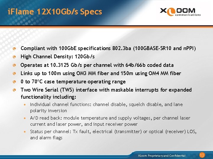 i. Flame 12 X 10 Gb/s Specs Compliant with 100 Gb. E specifications 802.