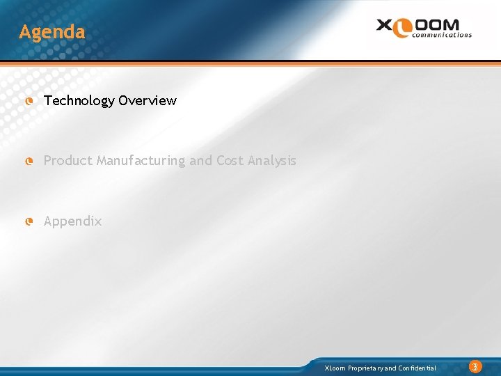 Agenda Technology Overview Product Manufacturing and Cost Analysis Appendix XLoom Proprietary and Confidential 33