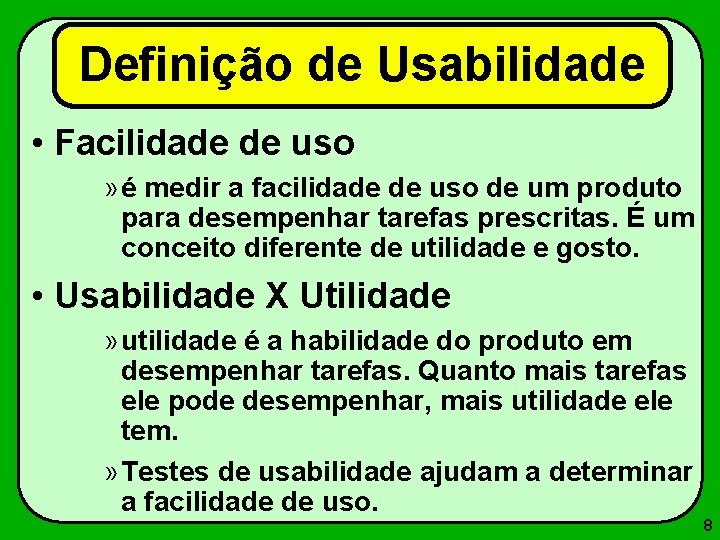 Definição de Usabilidade • Facilidade de uso » é medir a facilidade de uso