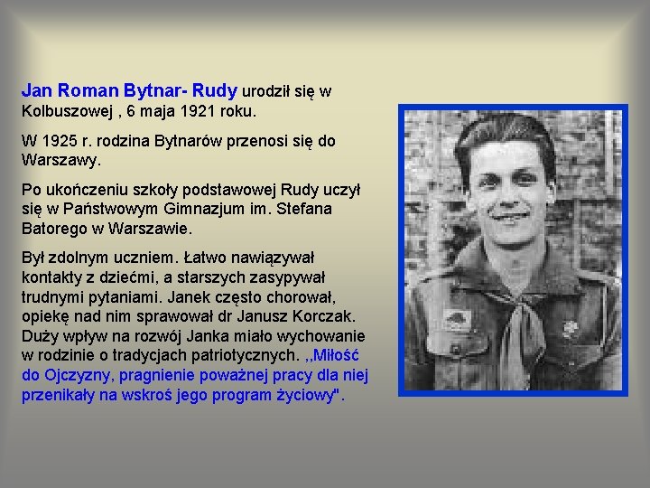 Jan Roman Bytnar- Rudy urodził się w Kolbuszowej , 6 maja 1921 roku. W