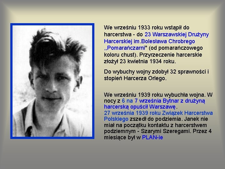 We wrześniu 1933 roku wstąpił do harcerstwa - do 23 Warszawskiej Drużyny Harcerskiej im.