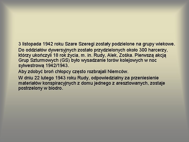 3 listopada 1942 roku Szare Szeregi zostały podzielone na grupy wiekowe. Do oddziałów dywersyjnych