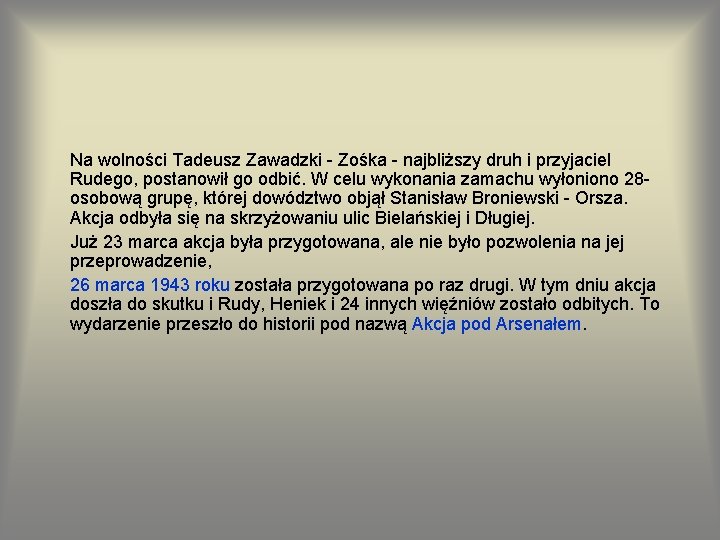 Na wolności Tadeusz Zawadzki - Zośka - najbliższy druh i przyjaciel Rudego, postanowił go