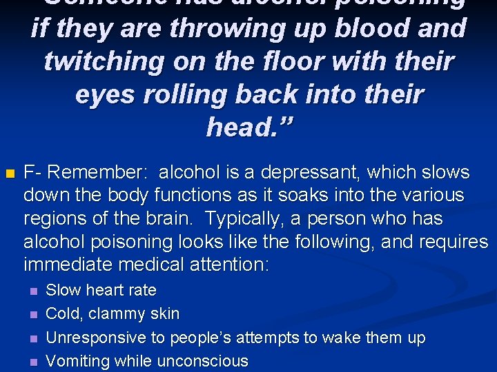 “Someone has alcohol poisoning if they are throwing up blood and twitching on the