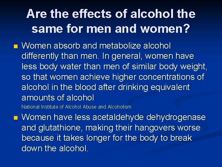 Are the effects of alcohol the same for men and women? n Women absorb
