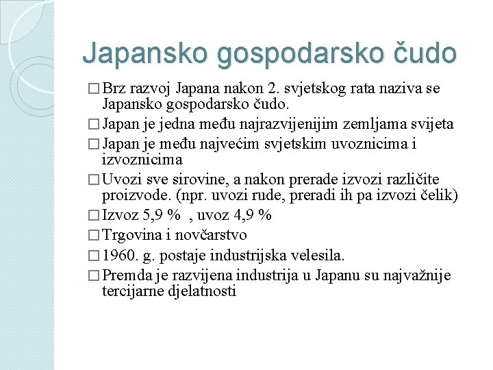 Japansko gospodarsko čudo � Brz razvoj Japana nakon 2. svjetskog rata naziva se Japansko