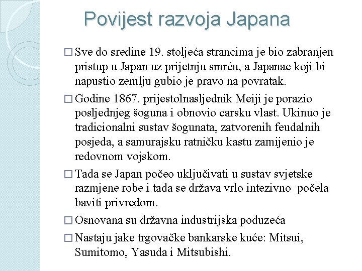 Povijest razvoja Japana � Sve do sredine 19. stoljeća strancima je bio zabranjen pristup