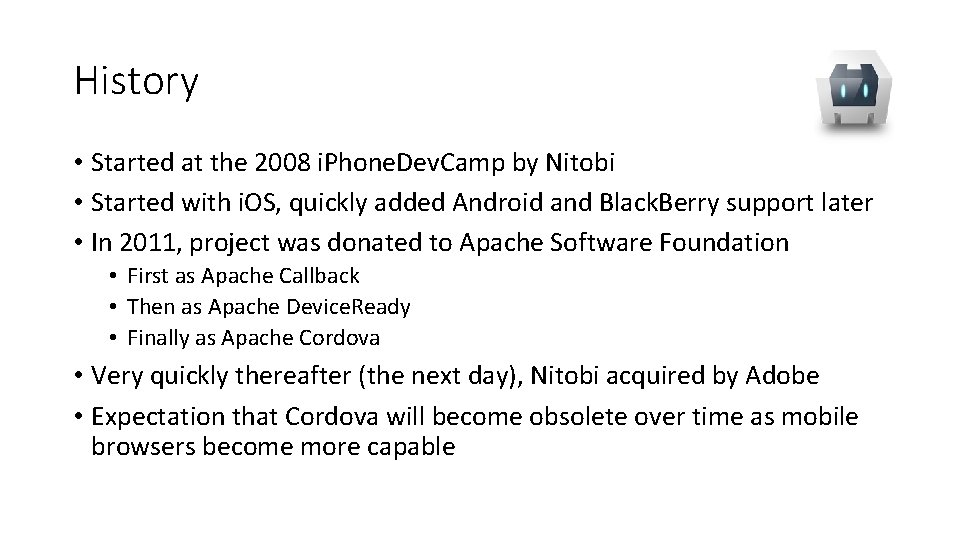 History • Started at the 2008 i. Phone. Dev. Camp by Nitobi • Started