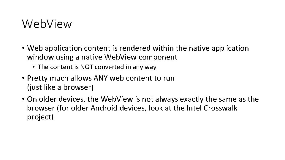 Web. View • Web application content is rendered within the native application window using