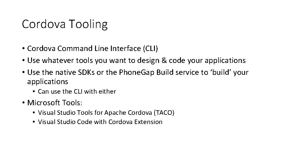 Cordova Tooling • Cordova Command Line Interface (CLI) • Use whatever tools you want